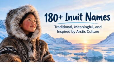 180+ Inuit names inspired by Arctic culture, snowy landscapes, and traditional naming heritage